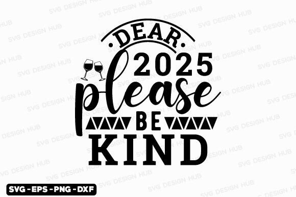Dear 2025 Please Be Kind Svg