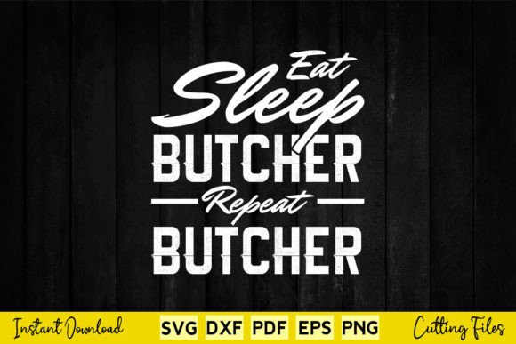 Eat Sleep Butcher Repeat Butcher Svg Graphics