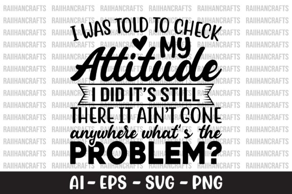 I Was Told to Check My Attitude SVG: Graphics and Crafts in Action