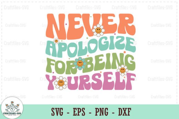 Never Apologize for Being You - Graphics & Crafts