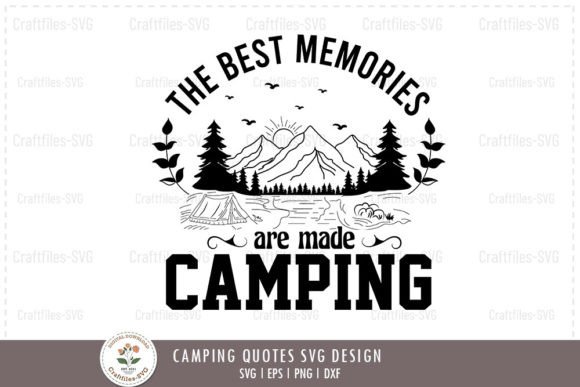 The Best Memories Are Made Camping - Graphics & Crafts