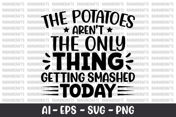 The Potatoes Aren't the Only Thing SVG: Graphics & Crafts
