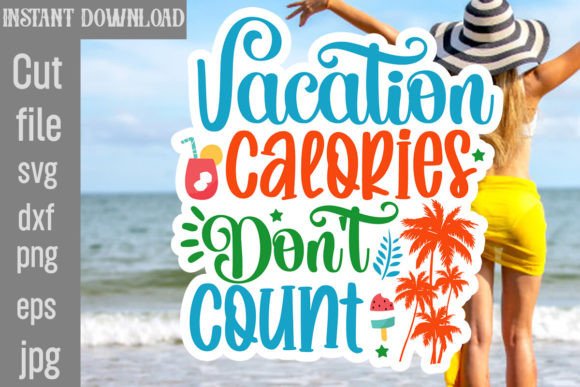 Vacation Calories Don't Count SVG: Graphics & Crafts